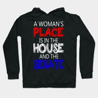 A Woman's Place Is in the House And Senate Feminist Hoodie